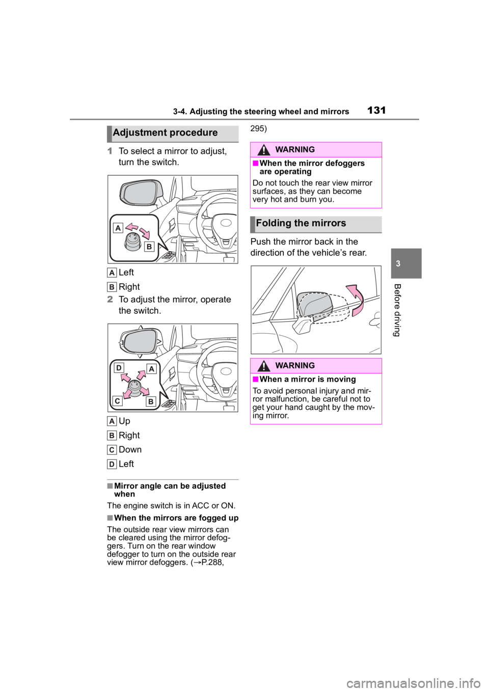 TOYOTA COROLLA CROSS 2023  Owners Manual 1313-4. Adjusting the steering wheel and mirrors
3
Before driving
1To select a mirror to adjust, 
turn the switch.
Left
Right
2 To adjust the mirror, operate 
the switch.
Up
Right
Down
Left
■Mirror 
