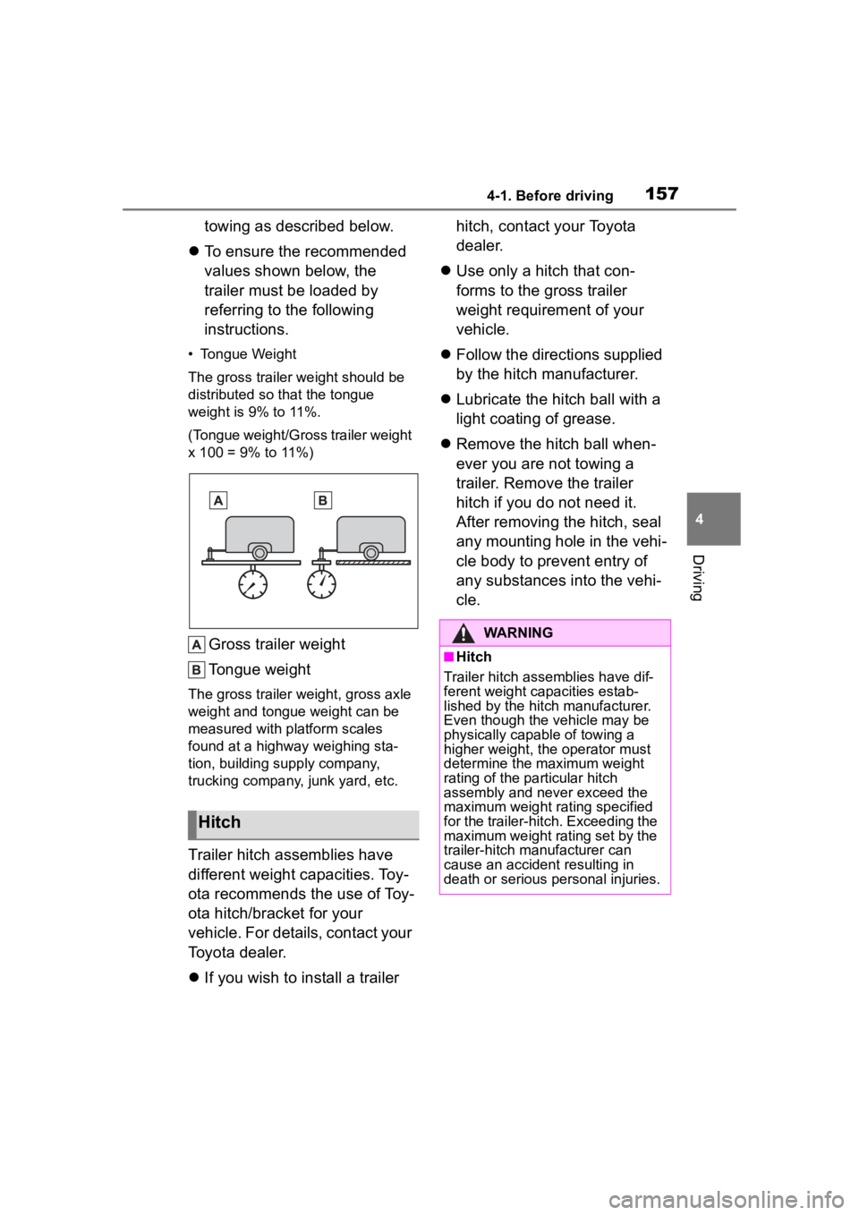 TOYOTA COROLLA CROSS 2023  Owners Manual 1574-1. Before driving
4
Driving
towing as described below.
 To ensure the recommended 
values shown below, the 
trailer must be loaded by 
referring to the following 
instructions.
• Tongue Weig