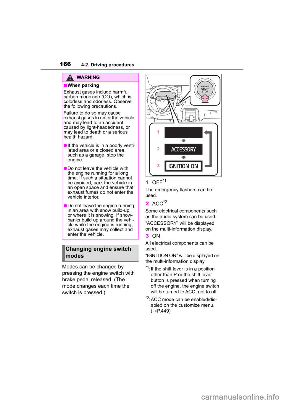 TOYOTA COROLLA CROSS 2023  Owners Manual 1664-2. Driving procedures
Modes can be changed by 
pressing the engine switch with 
brake pedal released. (The 
mode changes each time the 
switch is pressed.)1
OFF
*1
The emergency flashers can be 
