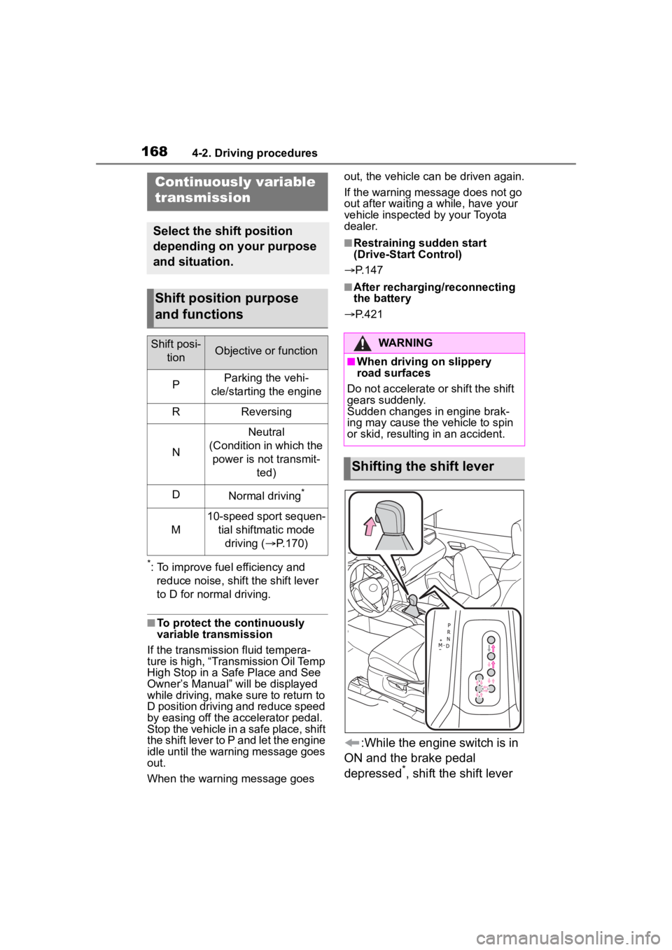 TOYOTA COROLLA CROSS 2023  Owners Manual 1684-2. Driving procedures
*: To improve fuel efficiency and reduce noise, shift the shift lever 
to D for normal driving.
■To protect the continuously 
variable transmission
If the transmission flu