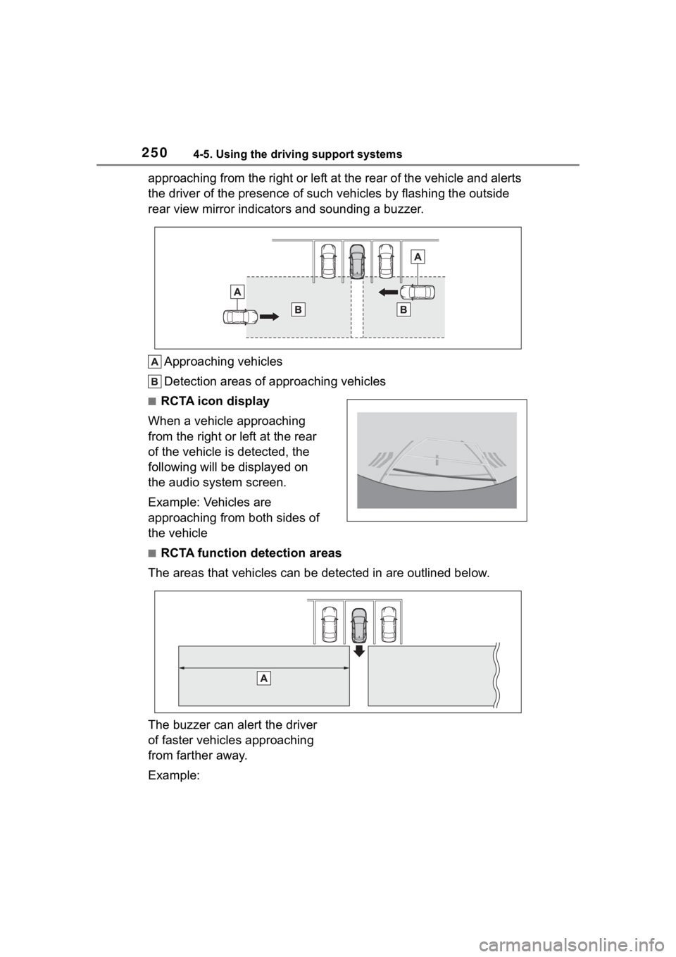 TOYOTA COROLLA CROSS 2023  Owners Manual 2504-5. Using the driving support systems
approaching from the right or left at the rear of the vehicle and alerts 
the driver of the presence of such vehicles by flashing the out side 
rear view mirr