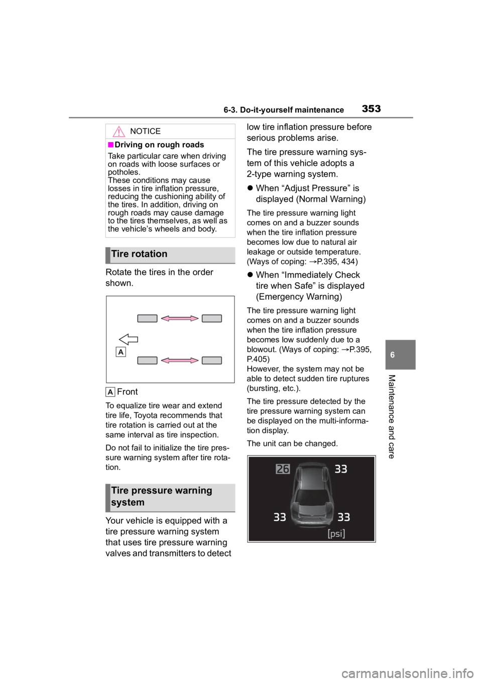 TOYOTA COROLLA CROSS 2023  Owners Manual 3536-3. Do-it-yourself maintenance
6
Maintenance and care
Rotate the tires in the order 
shown.Front
To equalize tire wear and extend 
tire life, Toyota recommends that 
tire rotation is c arried out 