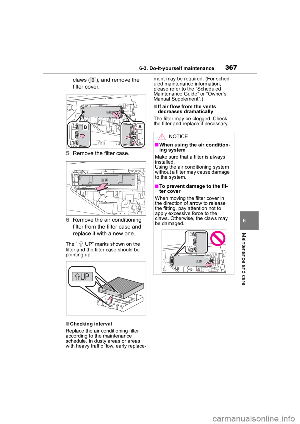 TOYOTA COROLLA CROSS 2023  Owners Manual 3676-3. Do-it-yourself maintenance
6
Maintenance and care
claws ( ), and remove the 
filter cover.
5 Remove the filter case.
6 Remove the air conditioning 
filter from the filter case and 
replace it 