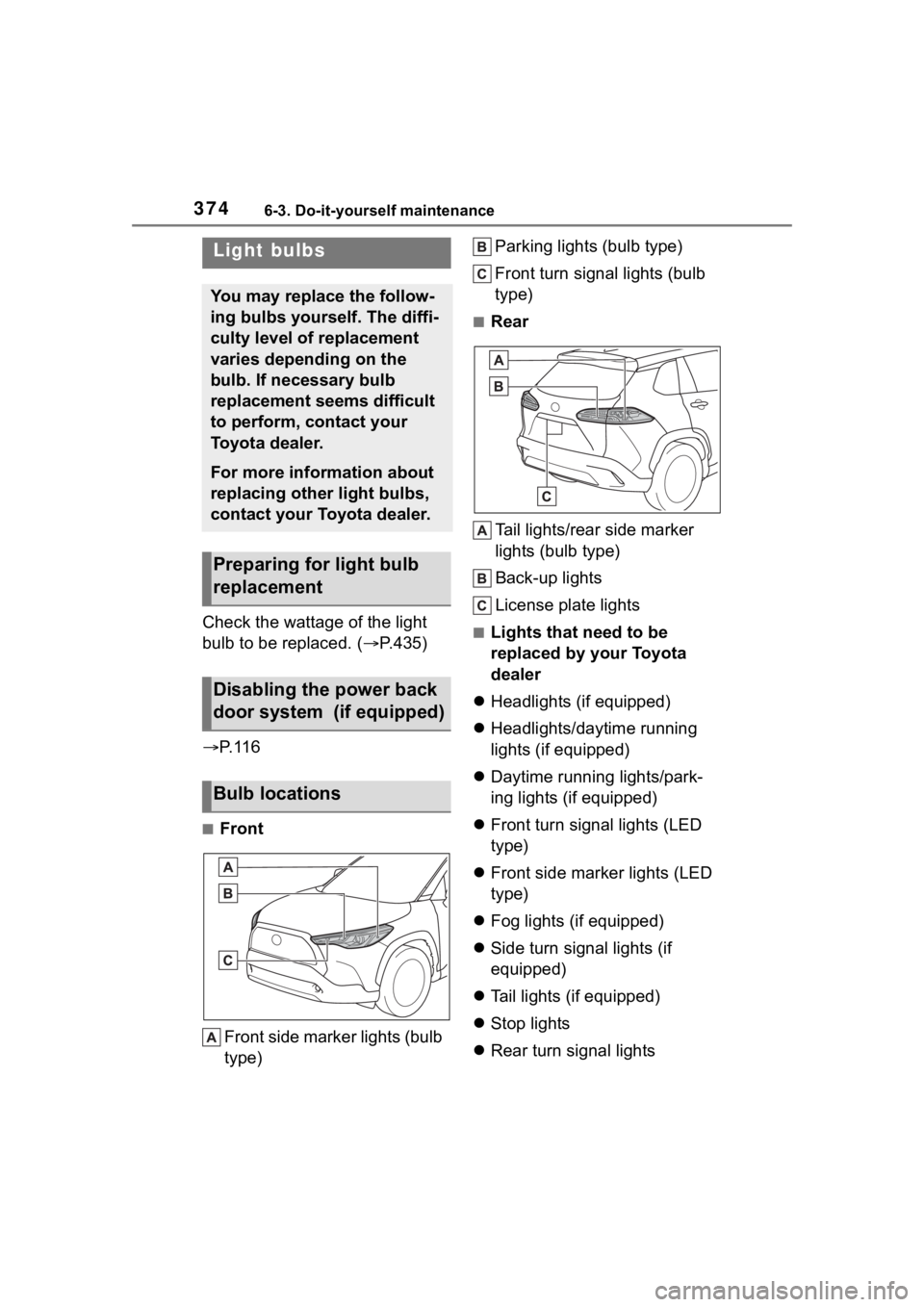 TOYOTA COROLLA CROSS 2023  Owners Manual 3746-3. Do-it-yourself maintenance
Check the wattage of the light 
bulb to be replaced. ( P.435)
 P. 1 1 6
■Front
Front side marker lights (bulb 
type) Parking lights (bulb type)
Front turn si