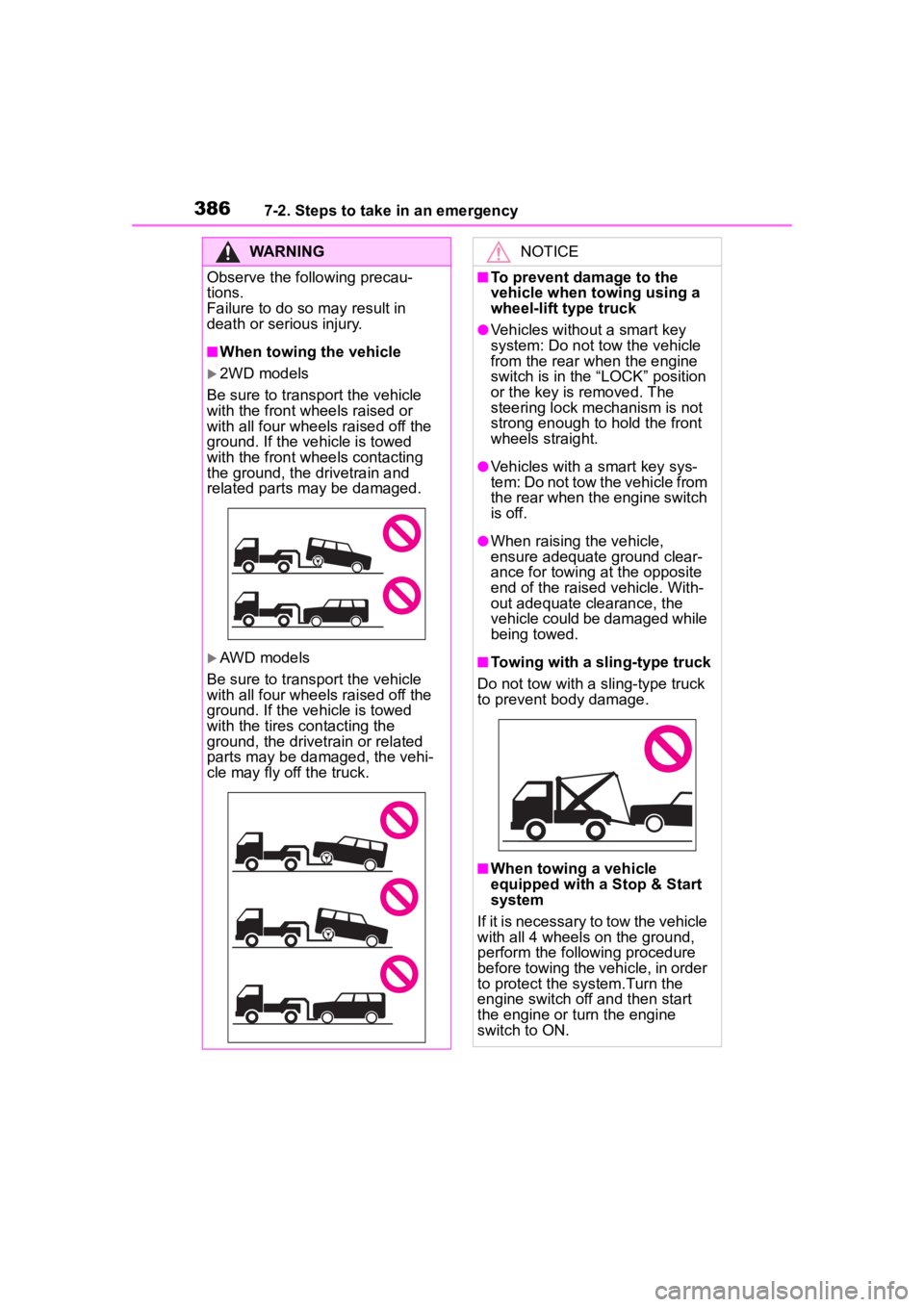 TOYOTA COROLLA CROSS 2023  Owners Manual 3867-2. Steps to take in an emergency
WARNING
Observe the following precau-
tions.
Failure to do so may result in 
death or serious injury.
■When towing the vehicle
2WD models
Be sure to transpor