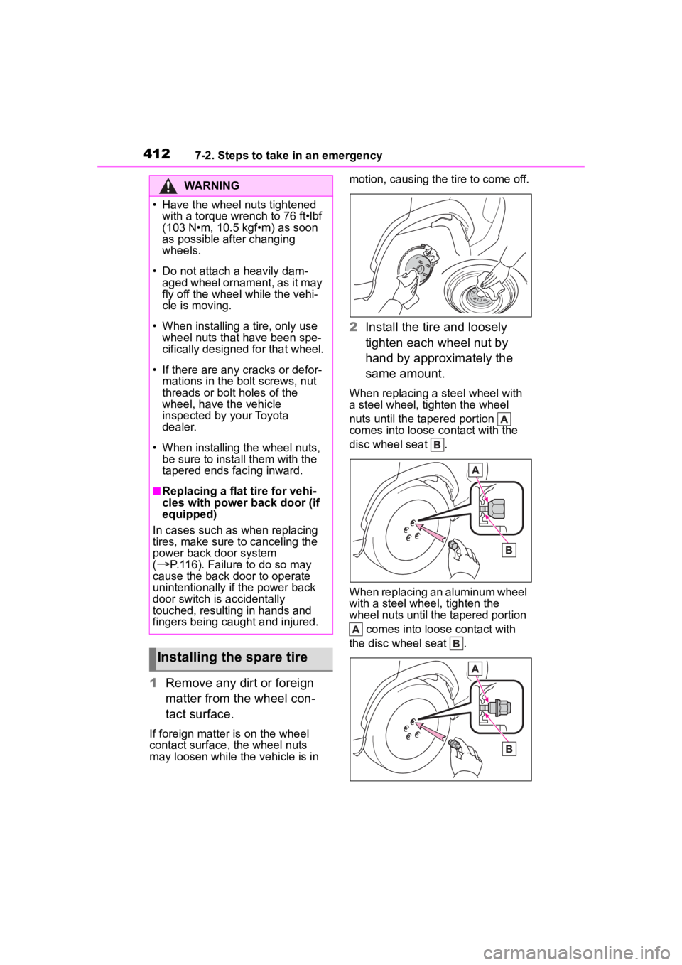 TOYOTA COROLLA CROSS 2023  Owners Manual 4127-2. Steps to take in an emergency
1Remove any dirt or foreign 
matter from the wheel con-
tact surface.
If foreign matter is on the wheel 
contact surface, the wheel nuts 
may loosen while the veh