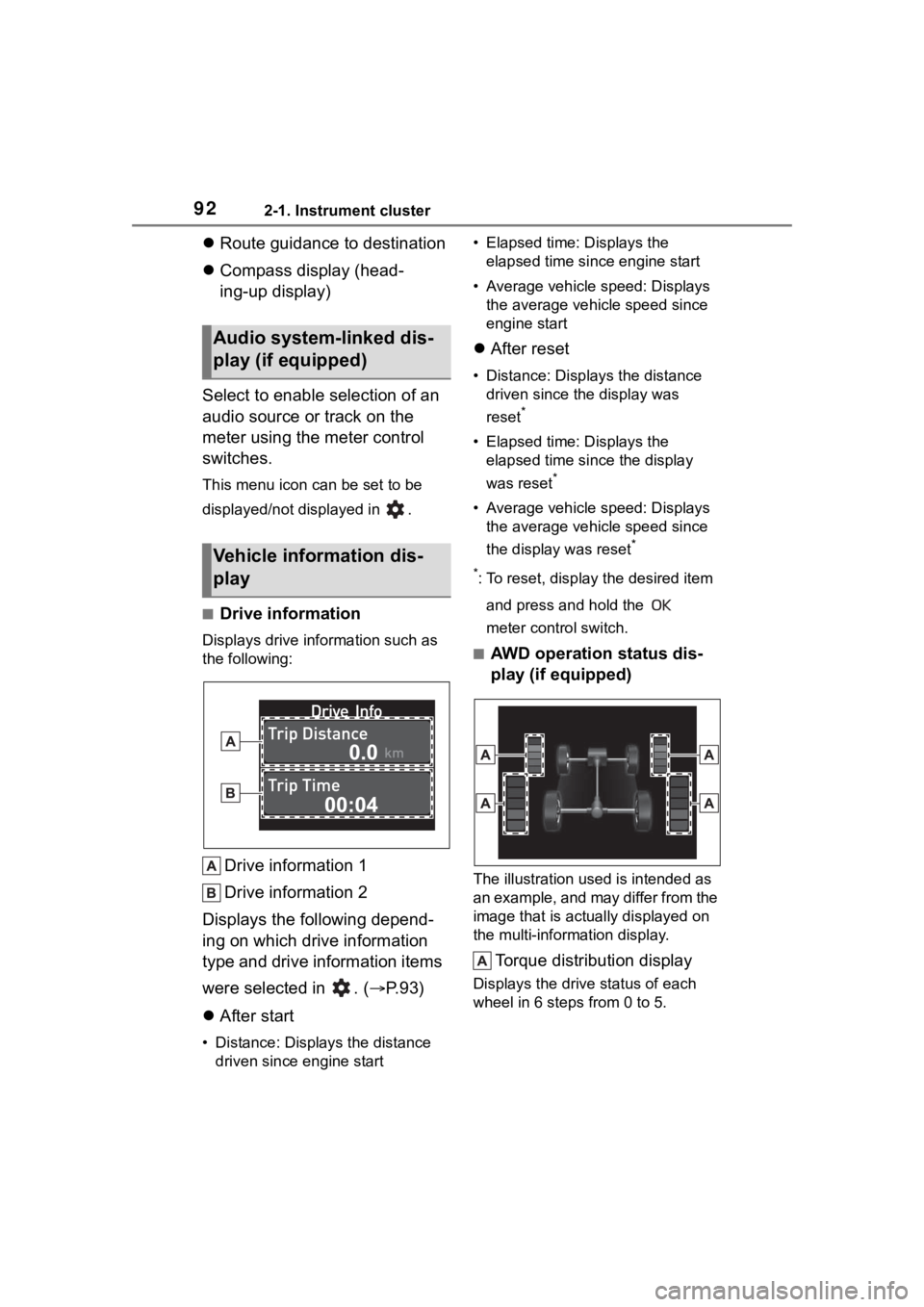 TOYOTA COROLLA CROSS 2023  Owners Manual 922-1. Instrument cluster
Route guidance to destination
 Compass display (head-
ing-up display)
Select to enable selection of an 
audio source or track on the 
meter using the meter control 
swi