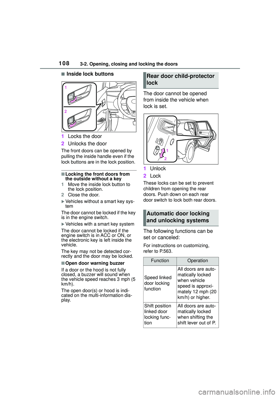 TOYOTA COROLLA CROSS 2022  Owners Manual 1083-2. Opening, closing and locking the doors
■Inside lock buttons
1 Locks the door
2 Unlocks the door
The front doors can be opened by 
pulling the inside ha ndle even if the 
lock buttons are in 