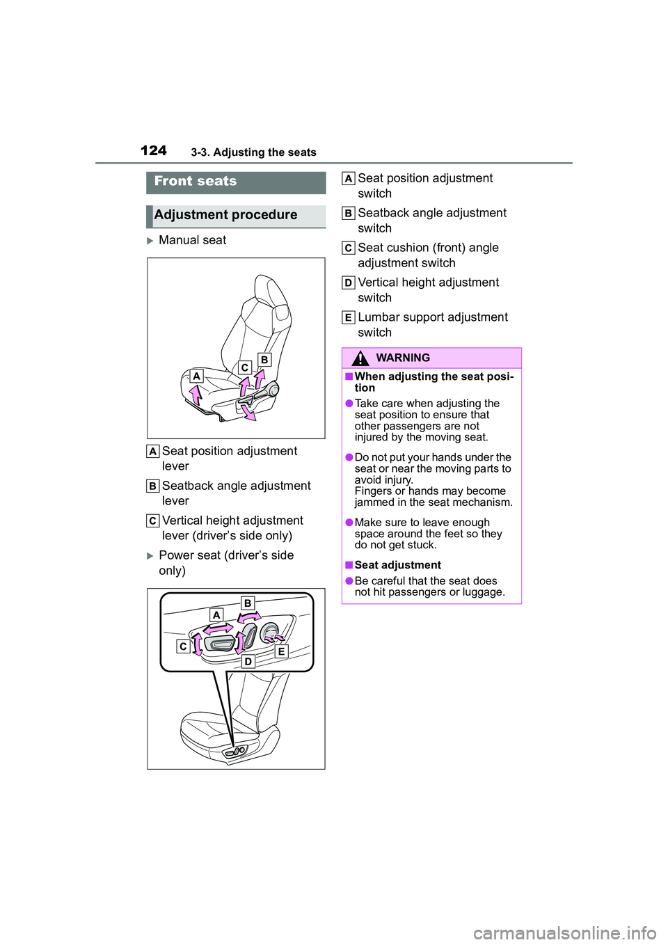 TOYOTA COROLLA CROSS 2022  Owners Manual 1243-3. Adjusting the seats
3-3.Adjusting the seats
Manual seatSeat position adjustment 
lever
Seatback angle adjustment 
lever
Vertical height adjustment 
lever (driver’s side only)
Power sea