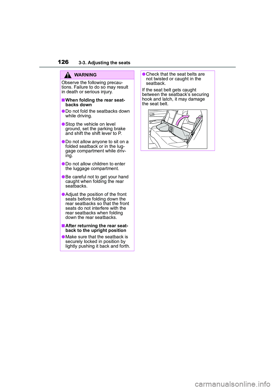TOYOTA COROLLA CROSS 2022  Owners Manual 1263-3. Adjusting the seats
WARNING
Observe the following precau-
tions. Failure to do so may result 
in death or serious injury.
■When folding the rear seat-
backs down
●Do not fold the seatbacks