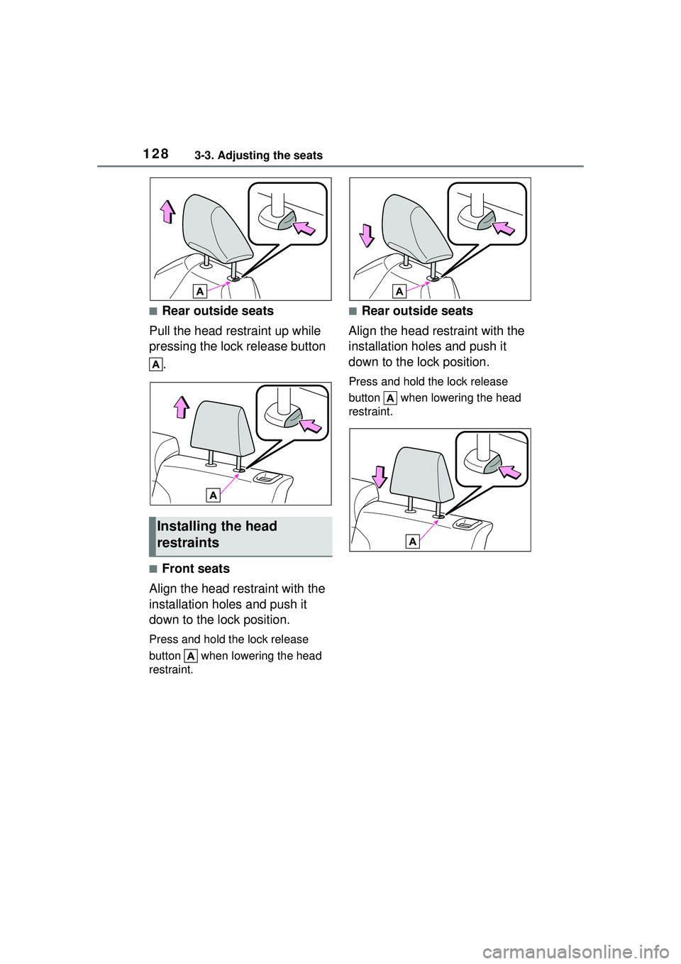 TOYOTA COROLLA CROSS 2022  Owners Manual 1283-3. Adjusting the seats
■Rear outside seats
Pull the head restraint up while 
pressing the lock release button  .
■Front seats
Align the head restraint with the 
installation holes and push it