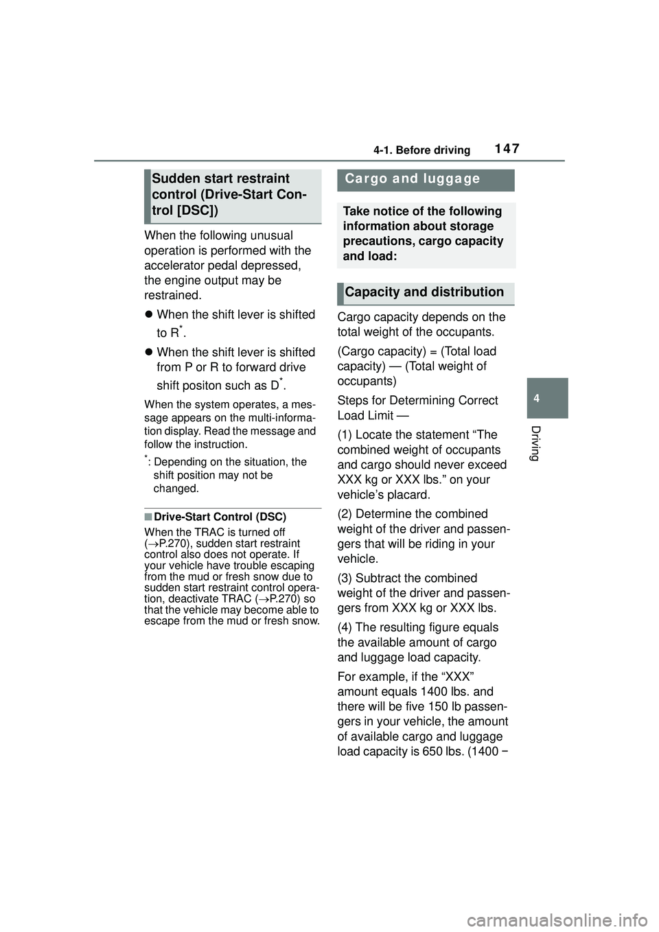 TOYOTA COROLLA CROSS 2022  Owners Manual 1474-1. Before driving
4
Driving
When the following unusual 
operation is performed with the 
accelerator pedal depressed, 
the engine output may be 
restrained.
When the shift lever is shifted 
to