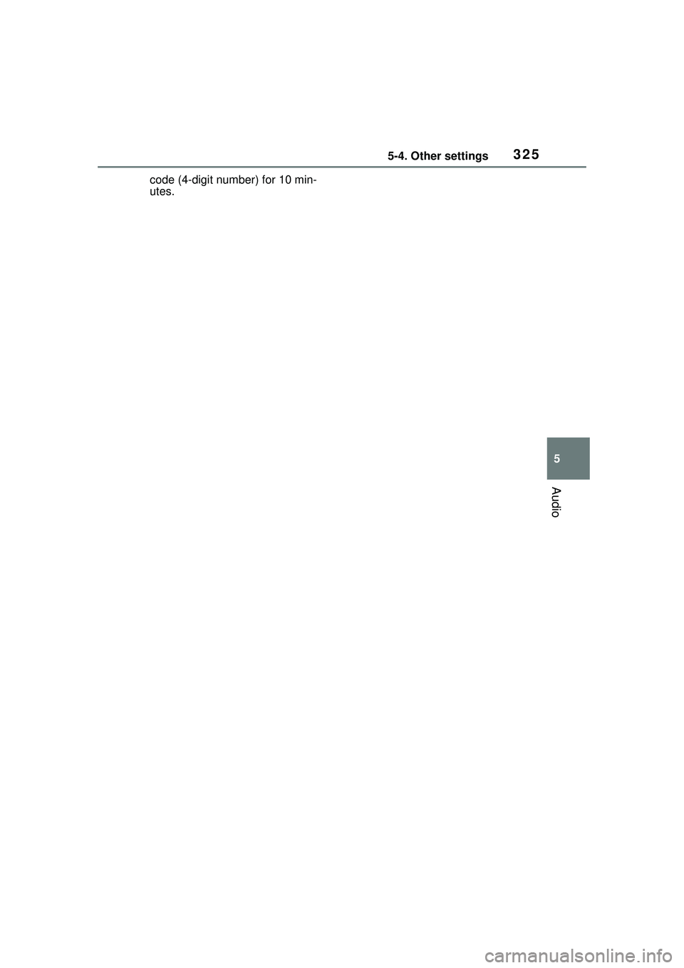 TOYOTA COROLLA CROSS 2022  Owners Manual 3255-4. Other settings
5
Audio
code (4-digit number) for 10 min-
utes. 