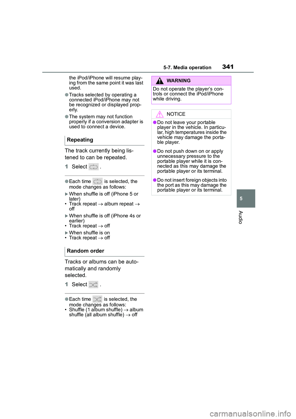 TOYOTA COROLLA CROSS 2022 Owners Manual 3415-7. Media operation
5
Audio
the iPod/iPhone will resume play-
ing from the same point it was last
used.
●Tracks selected by operating a
connected iPod/iPhone may not
be recognized or displaye TOYOTA COROLLA CROSS 2022 Owners Manual 3415-7. Media operation
5
Audio
the iPod/iPhone will resume play-
ing from the same point it was last
used.
●Tracks selected by operating a
connected iPod/iPhone may not
be recognized or displaye