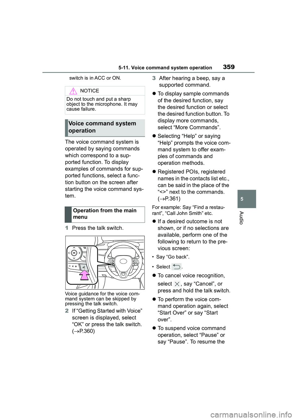 TOYOTA COROLLA CROSS 2022 Owners Manual 3595-11. Voice command system operation
5
Audio
switch is in ACC or ON.
The voice command system is
operated by saying commands
which correspond to a sup-
ported function. To display
examples of co TOYOTA COROLLA CROSS 2022 Owners Manual 3595-11. Voice command system operation
5
Audio
switch is in ACC or ON.
The voice command system is
operated by saying commands
which correspond to a sup-
ported function. To display
examples of co