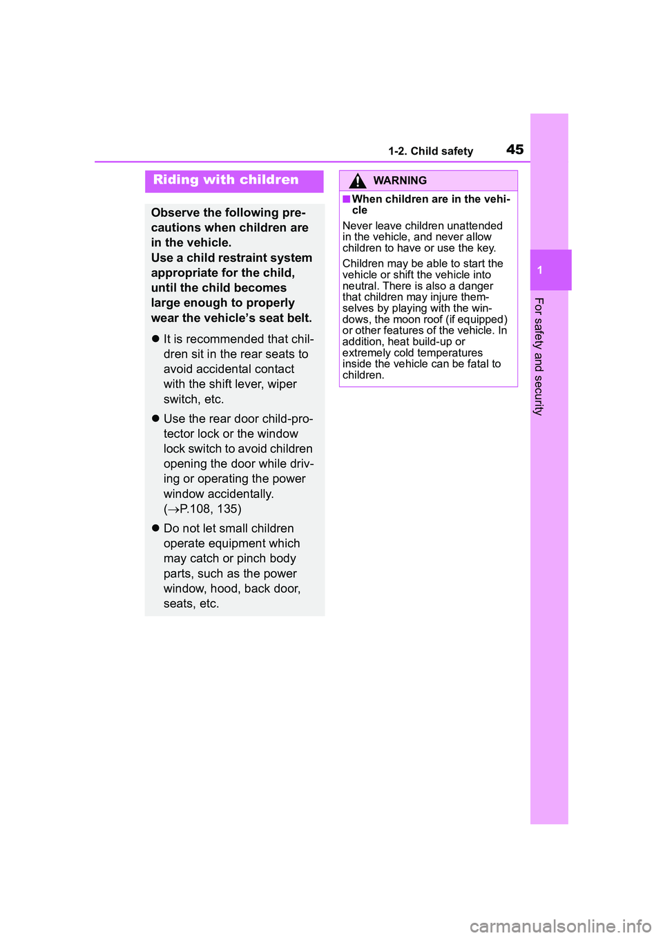 TOYOTA COROLLA CROSS 2022  Owners Manual 451-2. Child safety
1
For safety and security
1-2.Child safety
Riding with children
Observe the following pre-
cautions when children are 
in the vehicle.
Use a child restraint system 
appropriate for