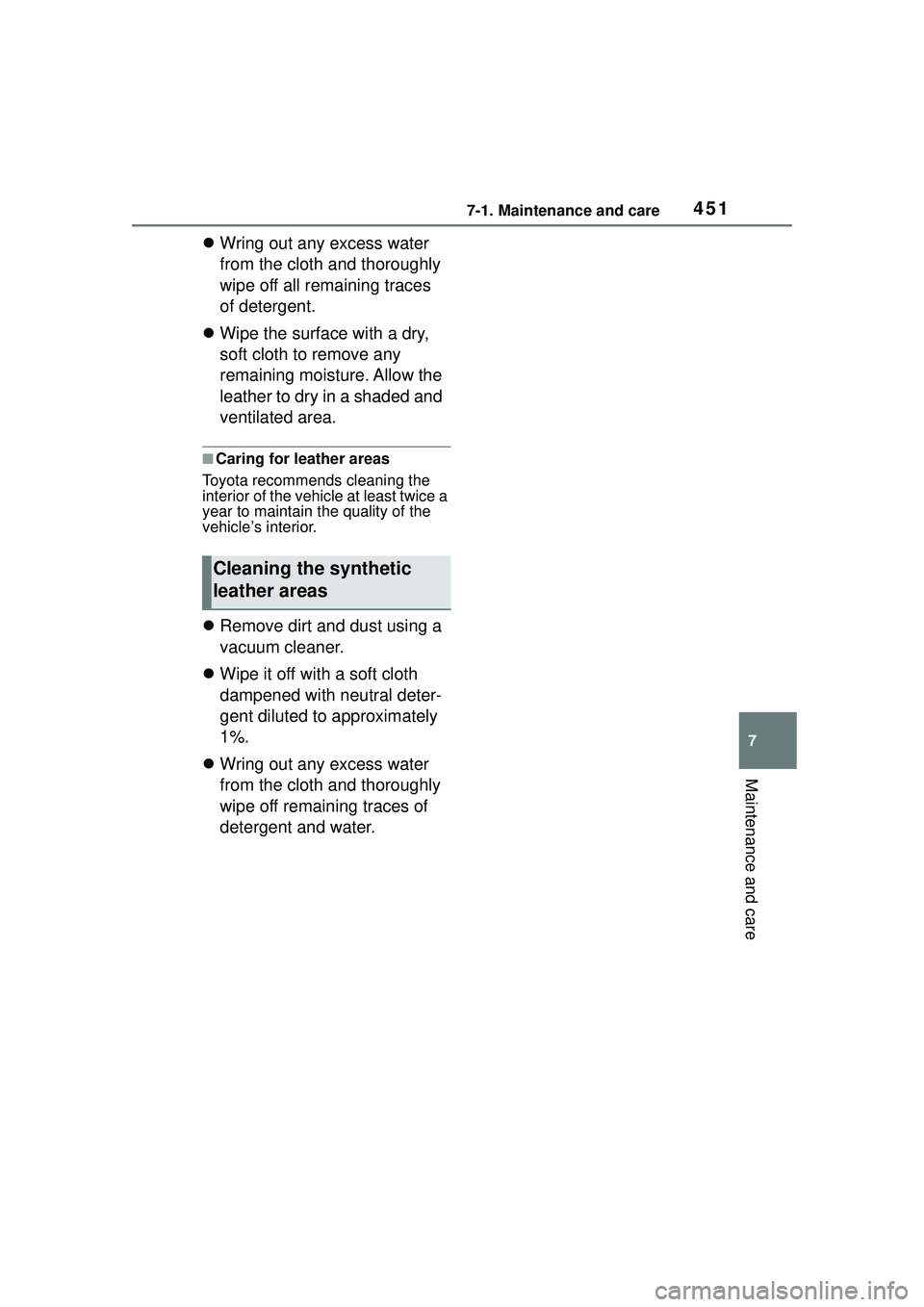 TOYOTA COROLLA CROSS 2022  Owners Manual 4517-1. Maintenance and care
7
Maintenance and care
Wring out any excess water 
from the cloth and thoroughly 
wipe off all remaining traces 
of detergent.
 Wipe the surface with a dry, 
soft cl