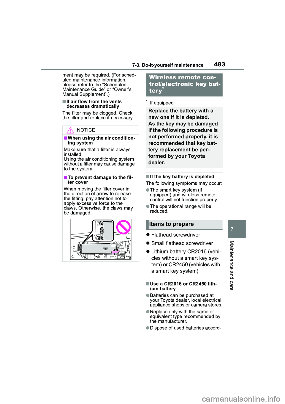 TOYOTA COROLLA CROSS 2022  Owners Manual 4837-3. Do-it-yourself maintenance
7
Maintenance and care
ment may be required. (For sched-
uled maintenance information, 
please refer to the “Scheduled 
Maintenance Guide” or “Owner’s 
Manua