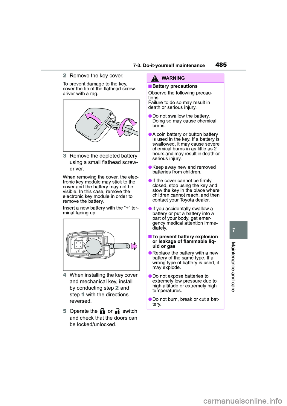 TOYOTA COROLLA CROSS 2022  Owners Manual 4857-3. Do-it-yourself maintenance
7
Maintenance and care
2Remove the key cover.
To prevent damage to the key, 
cover the tip of the flathead screw-
driver with a rag.
3Remove the depleted battery 
us