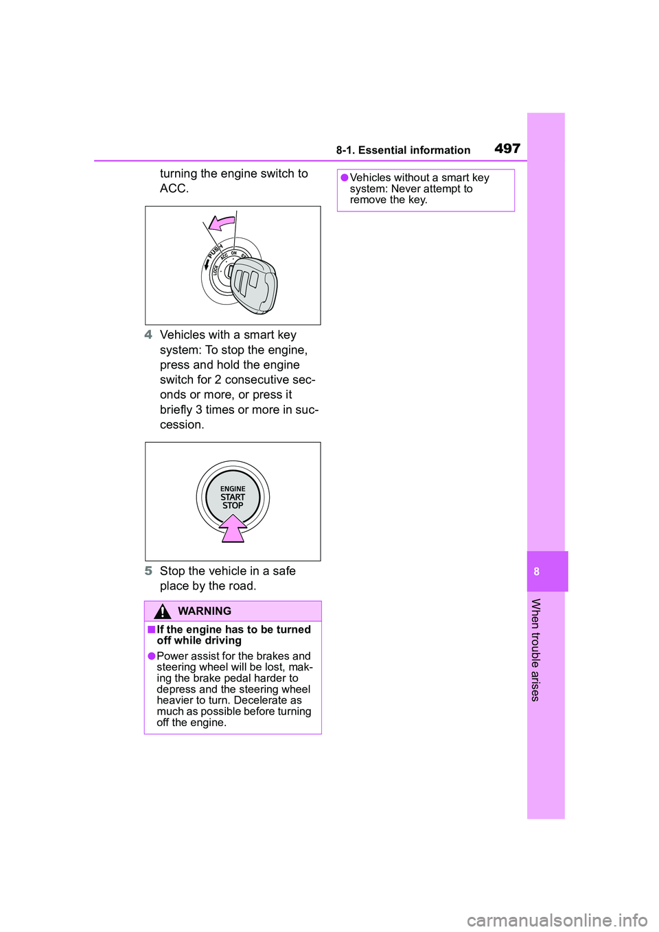 TOYOTA COROLLA CROSS 2022  Owners Manual 4978-1. Essential information
8
When trouble arises
turning the engine switch to 
ACC.
4 Vehicles with a smart key 
system: To stop the engine, 
press and hold the engine 
switch for 2 consecutive sec
