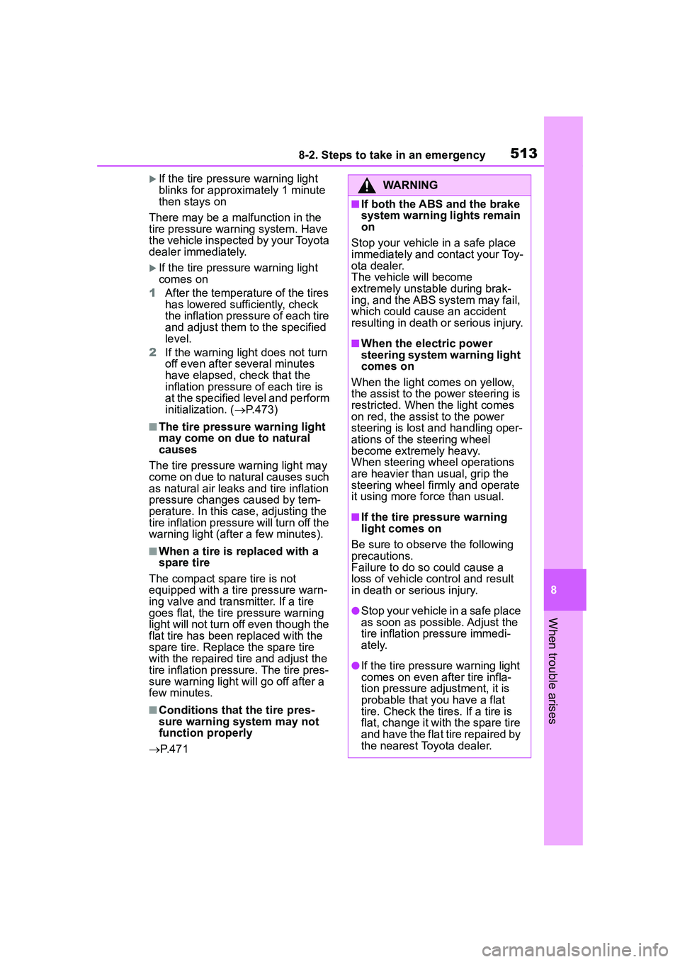 TOYOTA COROLLA CROSS 2022  Owners Manual 5138-2. Steps to take in an emergency
8
When trouble arises
If the tire pressure warning light 
blinks for approximately 1 minute 
then stays on
There may be a malfunction in the 
tire pressure war