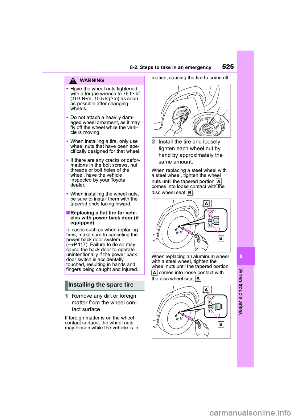 TOYOTA COROLLA CROSS 2022  Owners Manual 5258-2. Steps to take in an emergency
8
When trouble arises
1Remove any dirt or foreign 
matter from the wheel con-
tact surface.
If foreign matter is on the wheel 
contact surface, the wheel nuts 
ma