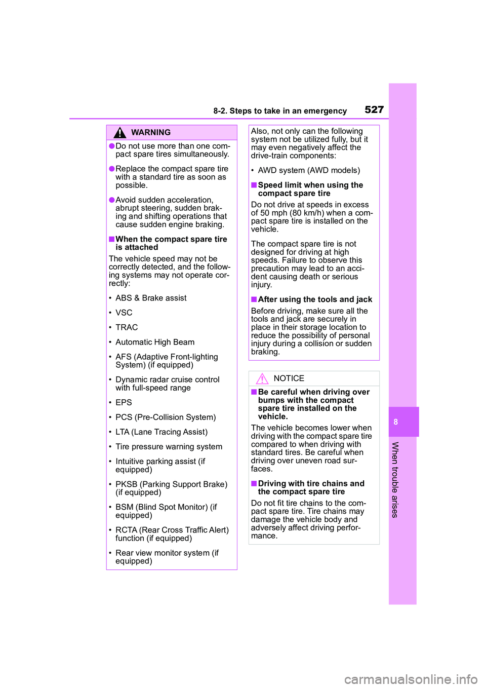 TOYOTA COROLLA CROSS 2022  Owners Manual 5278-2. Steps to take in an emergency
8
When trouble arises
WARNING
●Do not use more than one com-
pact spare tires simultaneously.
●Replace the compact spare tire 
with a standard tire as soon as