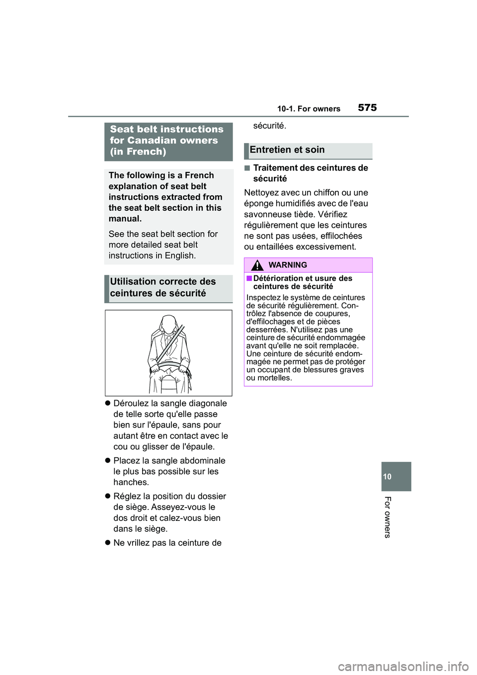 TOYOTA COROLLA CROSS 2022  Owners Manual 57510-1. For owners
10
For owners
Déroulez la sangle diagonale 
de telle sorte quelle passe 
bien sur lépaule, sans pour 
autant être en contact avec le 
cou ou glisser de lépaule.
 Place
