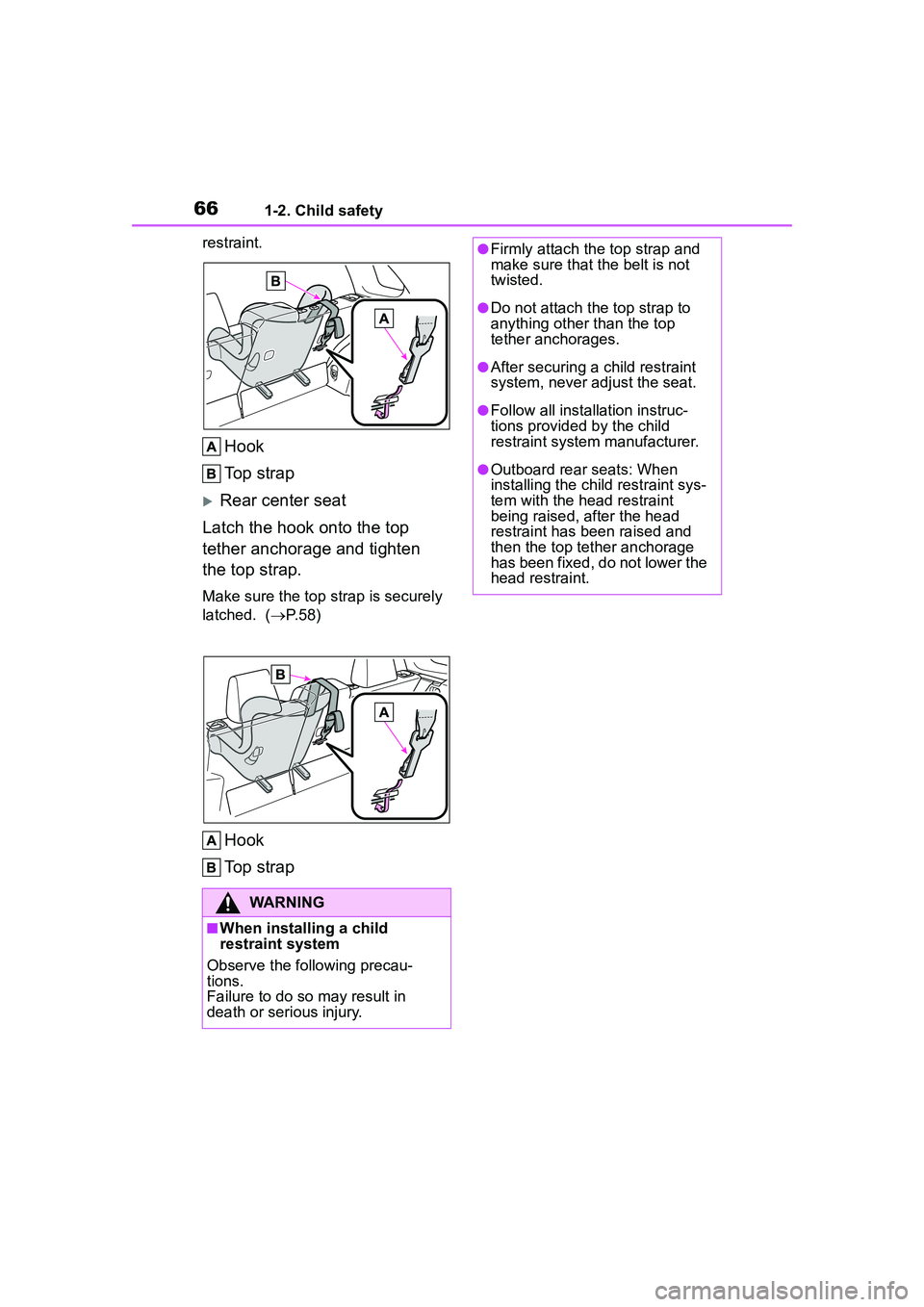 TOYOTA COROLLA CROSS 2022  Owners Manual 661-2. Child safety
restraint.
Hook
Top strap
Rear center seat
Latch the hook onto the top 
tether anchorage and tighten 
the top strap.
Make sure the top strap is securely 
latched.  ( P.58)
Ho