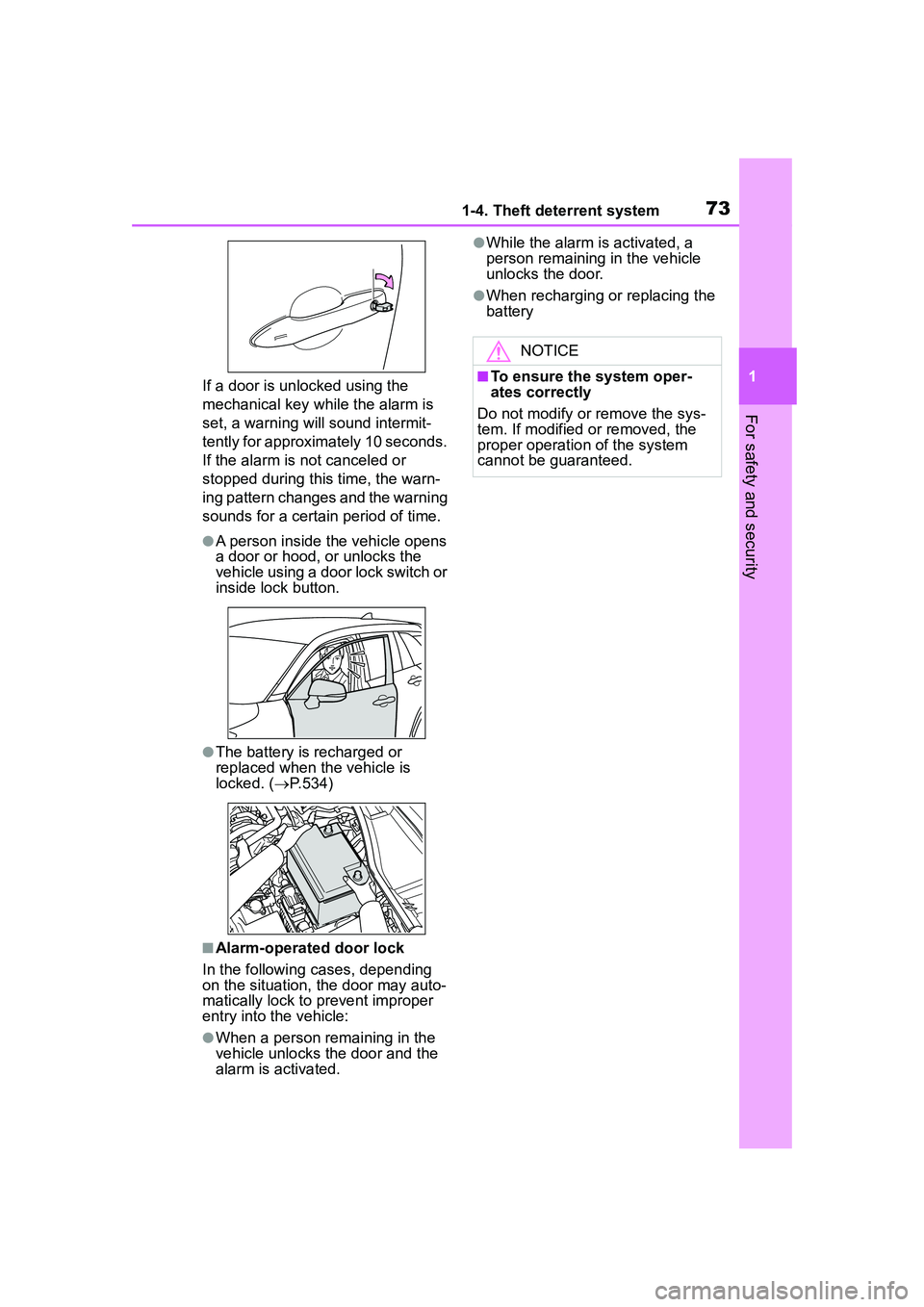 TOYOTA COROLLA CROSS 2022  Owners Manual 731-4. Theft deterrent system
1
For safety and security
If a door is unlocked using the 
mechanical key while the alarm is 
set, a warning will sound intermit-
tently for approximately 10 seconds. 
If