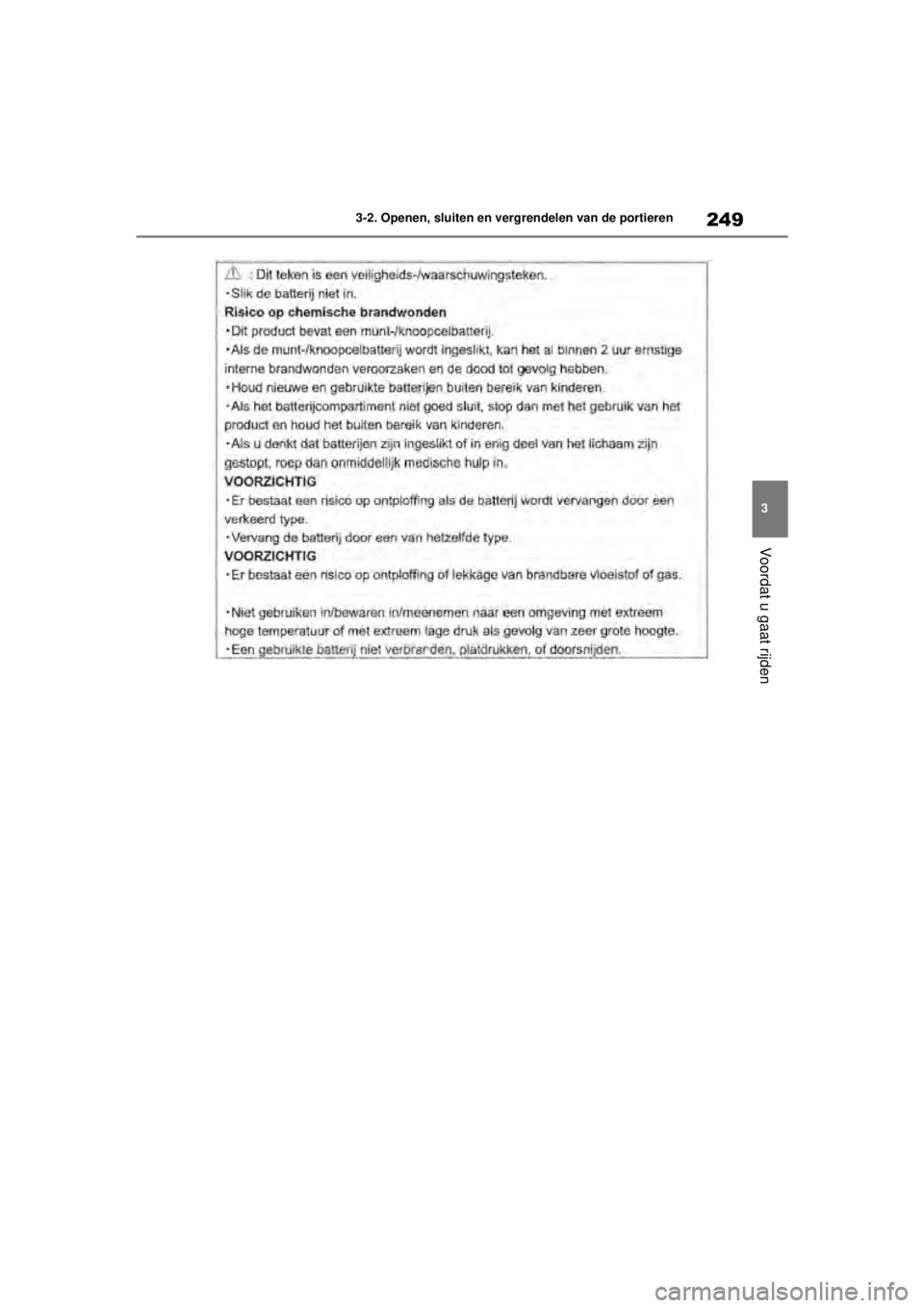 TOYOTA COROLLA HATCHBACK 2020  Instructieboekje (in Dutch) 249
3
COROLLA_TMUK_EE 3-2. Openen, sluiten en vergrendelen van de portieren
Voordat u gaat rijden
COROLLA(TMUK)_OM_Europe_OM12N21E.book  Page
 249  Thursday, October 24, 2019  2:54 PM 