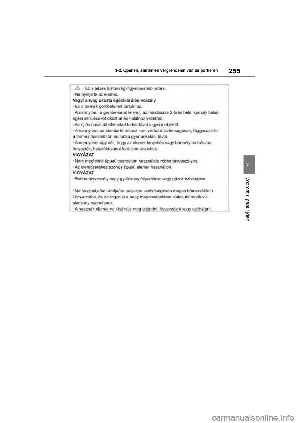 TOYOTA COROLLA HATCHBACK 2020  Instructieboekje (in Dutch) 255
3
COROLLA_TMUK_EE 3-2. Openen, sluiten en vergrendelen van de portieren
Voordat u gaat rijden
COROLLA(TMUK)_OM_Europe_OM12N21E.book  Page
 255  Thursday, October 24, 2019  2:54 PM 