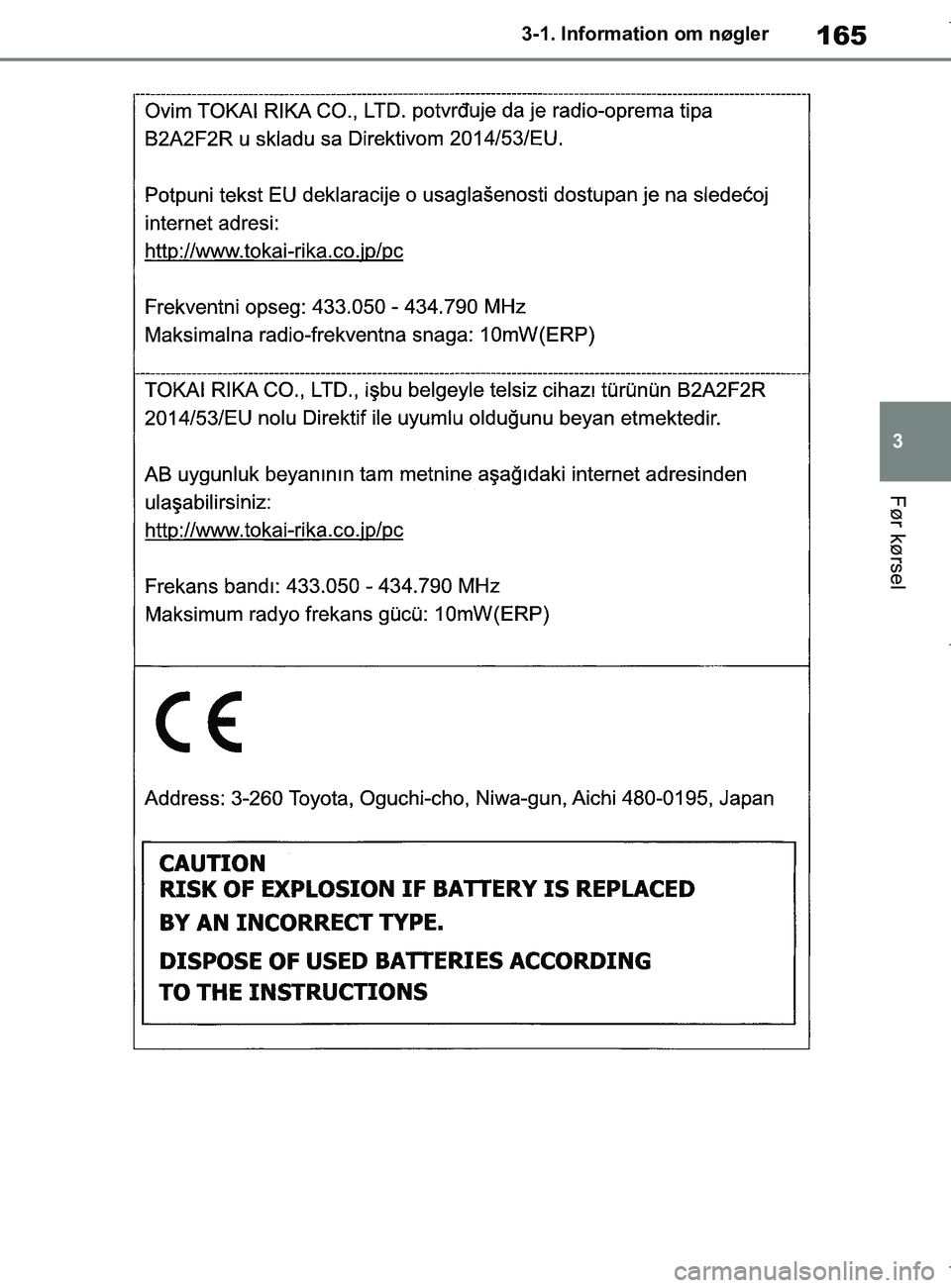 TOYOTA COROLLA HATCHBACK 2019  Brugsanvisning (in Danish) 165
3
COROLLA_TMUK_EE 3-1. Information om nøgler
Før kørsel
OM12L25DK.book  Page 165  Wednesday, April 10, 2019  9:44 AM 