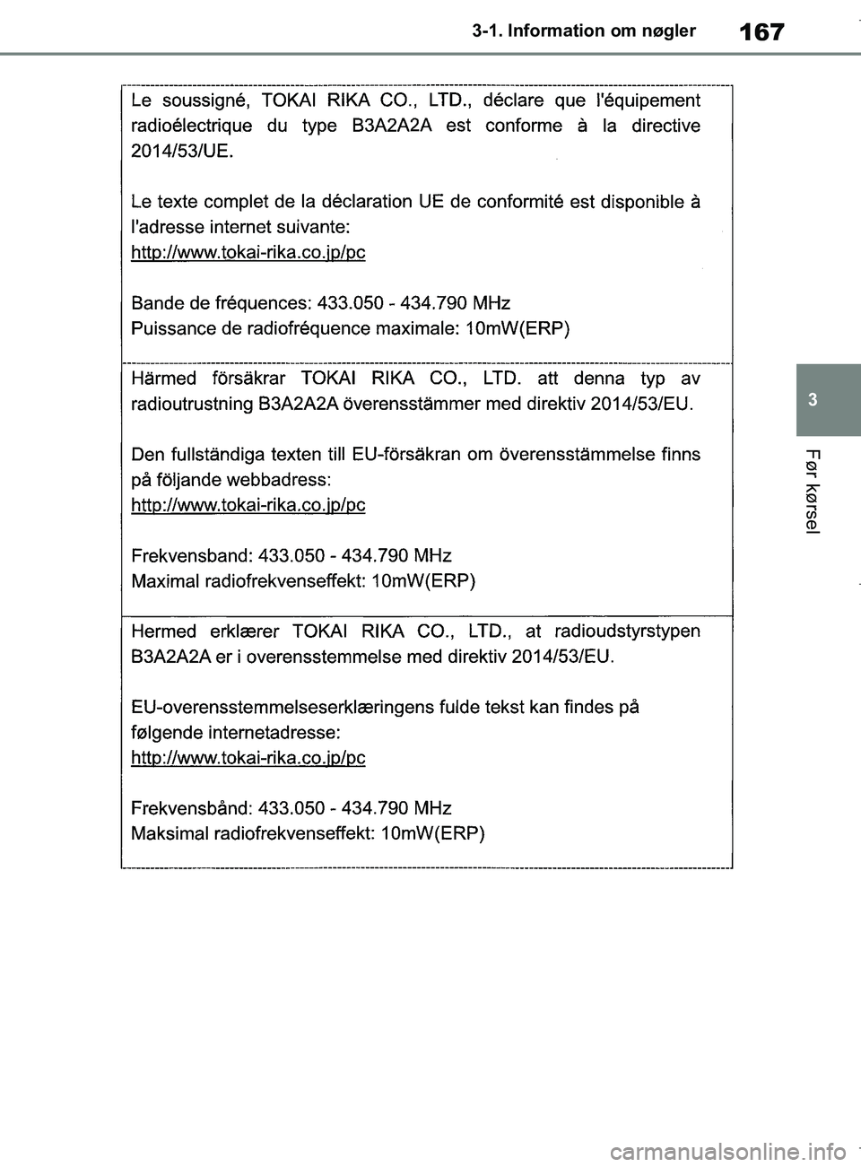TOYOTA COROLLA HATCHBACK 2019  Brugsanvisning (in Danish) 167
3
COROLLA_TMUK_EE 3-1. Information om nøgler
Før kørsel
OM12L25DK.book  Page 167  Wednesday, April 10, 2019  9:44 AM 
