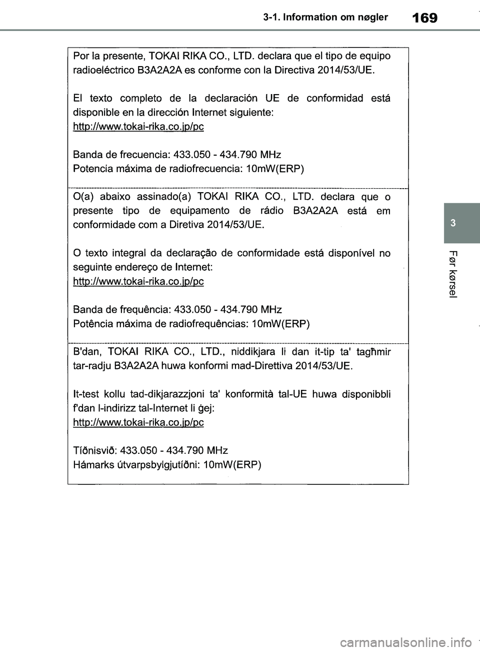TOYOTA COROLLA HATCHBACK 2019  Brugsanvisning (in Danish) 169
3
COROLLA_TMUK_EE 3-1. Information om nøgler
Før kørsel
OM12L25DK.book  Page 169  Wednesday, April 10, 2019  9:44 AM 