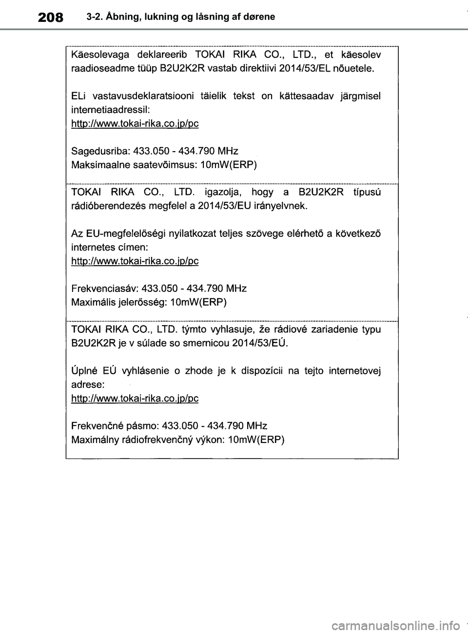 TOYOTA COROLLA HATCHBACK 2019  Brugsanvisning (in Danish) 208
COROLLA_TMUK_EE3-2. Åbning, lukning og låsning af dørene
OM12L25DK.book  Page 208  Wednesday, April 10, 2019  9:44 AM 