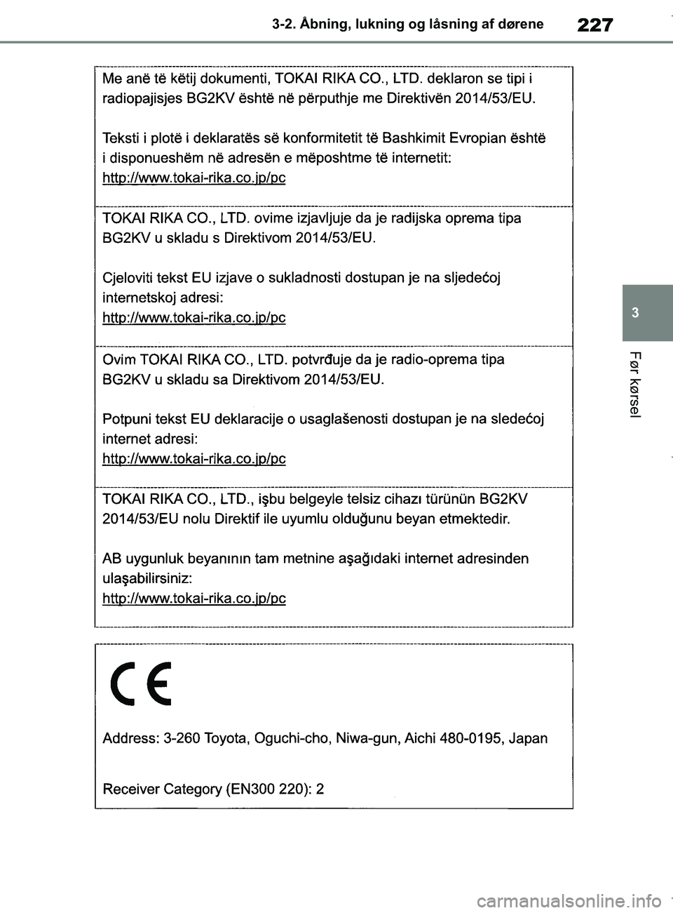 TOYOTA COROLLA HATCHBACK 2019  Brugsanvisning (in Danish) 227
3
COROLLA_TMUK_EE 3-2. Åbning, lukning og låsning af dørene
Før kørsel
OM12L25DK.book  Page 227  Wednesday, April 10, 2019  9:44 AM 