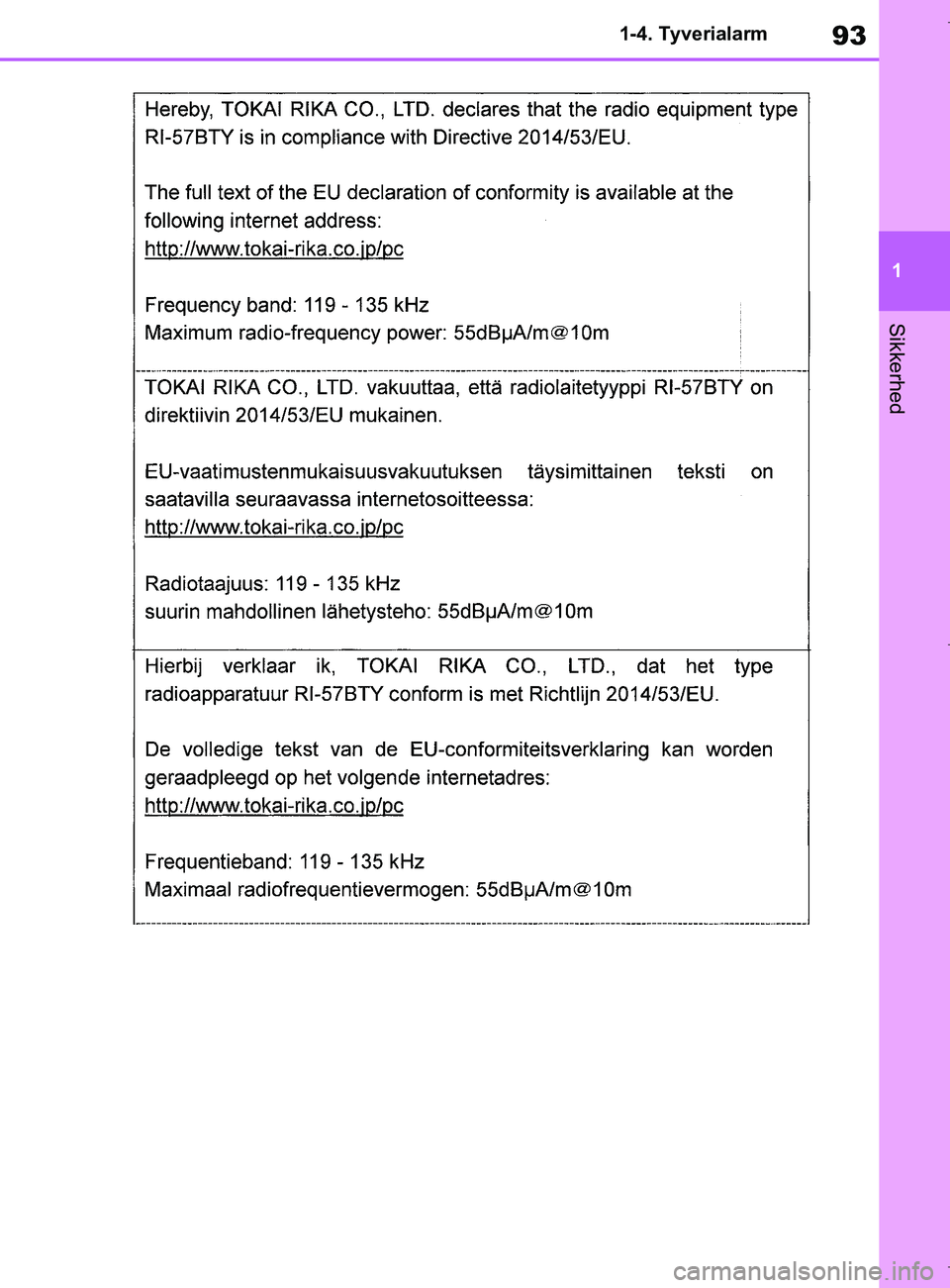 TOYOTA COROLLA HATCHBACK 2019  Brugsanvisning (in Danish) 93
1
COROLLA_TMUK_EE 1-4. Tyverialarm
Sikkerhed
OM12L25DK.book  Page 93  Wednesday, April 10, 2019  9:44 AM 