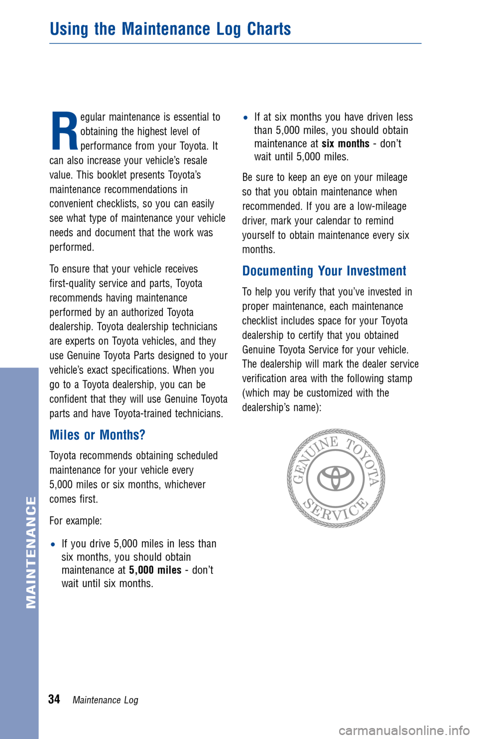 TOYOTA RAV4 2012 XA30 / 3.G Warranty And Maintenance Guide R
egular maintenance is essential to
obtaining the highest level of
performance from your Toyota. It
can also increase your vehicle’s resale
value. This booklet presents Toyota’s
maintenance recom