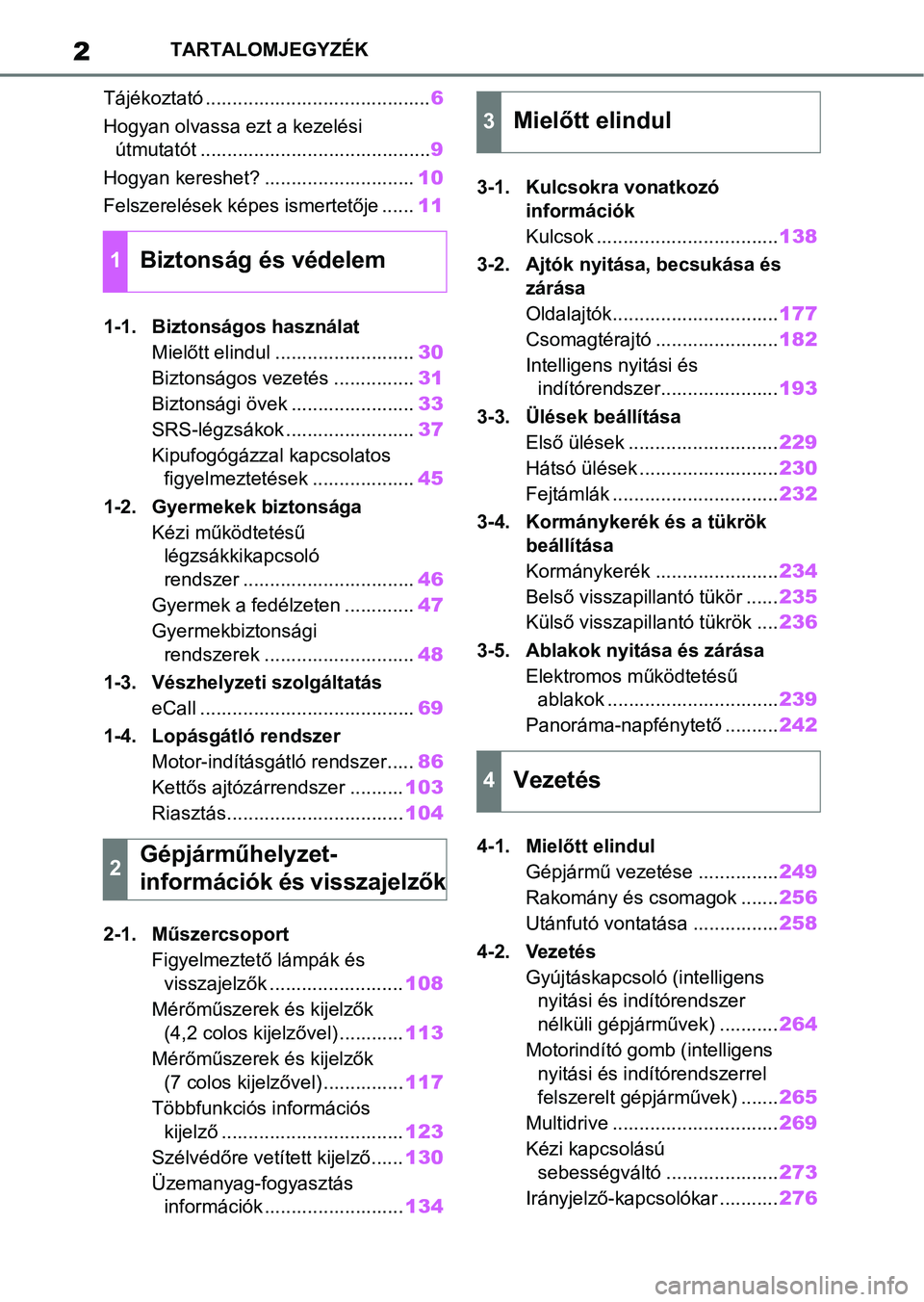 TOYOTA COROLLA HATCHBACK 2019  Kezelési útmutató (in Hungarian) 2TARTALOMJEGYZÉK
Tájékoztató .......................................... 6
Hogyan olvassa ezt a kezelési  útmutatót ........................................... 9
Hogyan kereshet? ...............