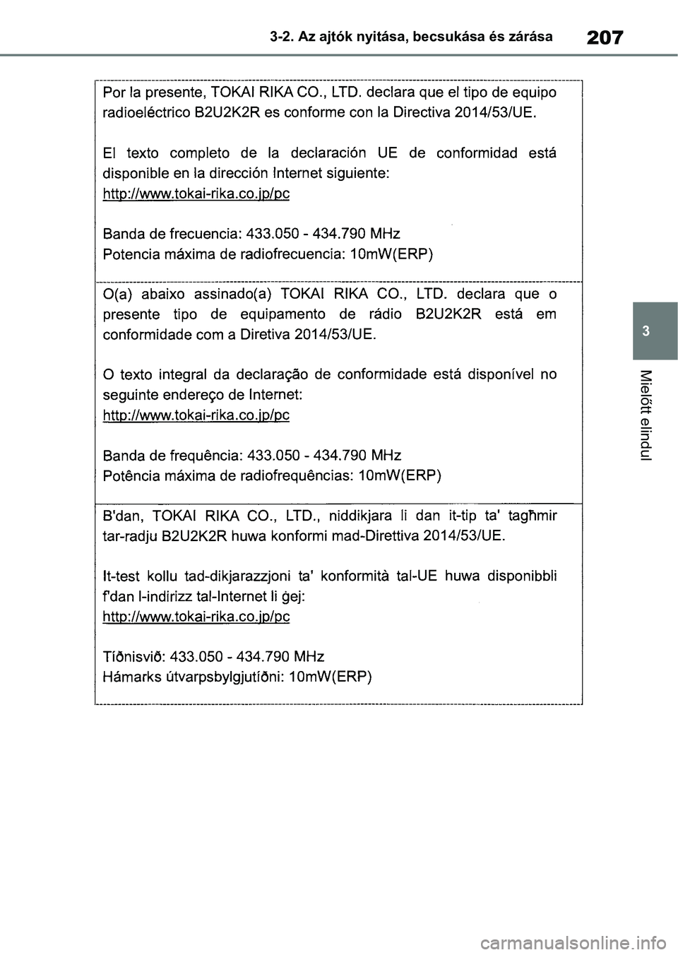 TOYOTA COROLLA HATCHBACK 2019  Kezelési útmutató (in Hungarian) 207
3
3-2. Az ajtók nyitása, becsukása és zárása
Mielőtt elindul 