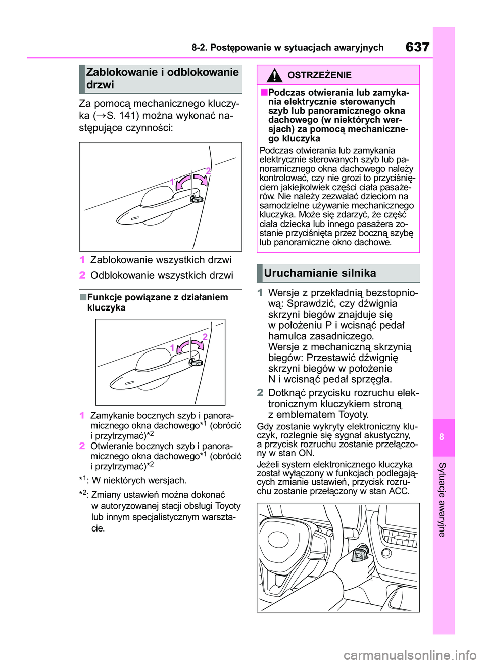 TOYOTA COROLLA HATCHBACK 2019 Instrukcja obsługi (in Polish) Za pomocà mechanicznego kluczy-
ka (
S. 141) mo˝na wykonaç na-
st´pujàce czynnoÊci:
1Zablokowanie wszystkich drzwi
2Odblokowanie wszystkich drzwi
Funkcje powiàzane z dzia∏aniem
kluczyka
1Zam TOYOTA COROLLA HATCHBACK 2019 Instrukcja obsługi (in Polish) Za pomocà mechanicznego kluczy-
ka (
S. 141) mo˝na wykonaç na-
st´pujàce czynnoÊci:
1Zablokowanie wszystkich drzwi
2Odblokowanie wszystkich drzwi
Funkcje powiàzane z dzia∏aniem
kluczyka
1Zam