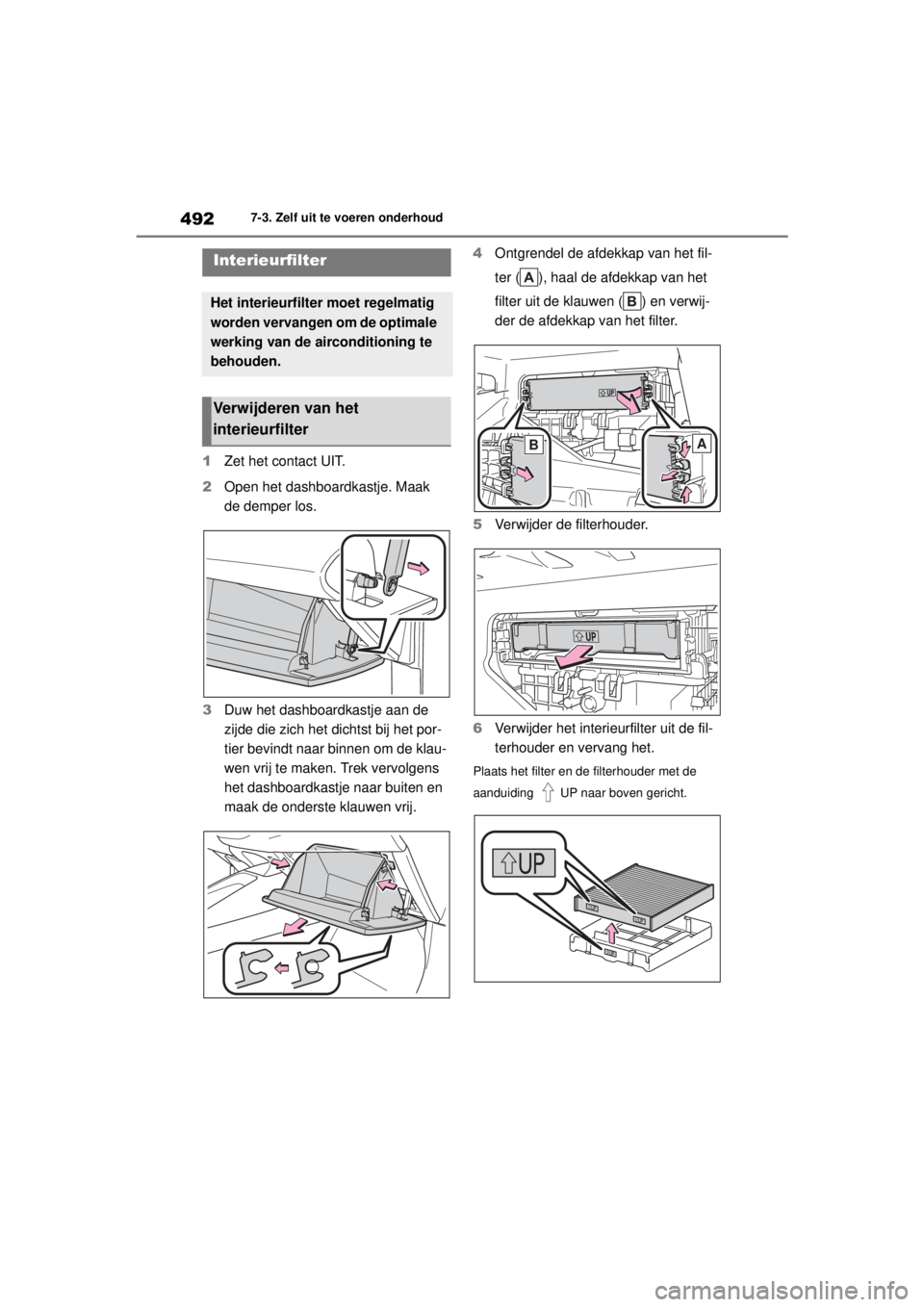 TOYOTA COROLLA HYBRID 2021  Instructieboekje (in Dutch) 4927-3. Zelf uit te voeren onderhoud
COROLLA HV_TMMT_EE
1 Zet het contact UIT.
2 Open het dashboardkastje. Maak 
de demper los.
3 Duw het dashboardkastje aan de 
zijde die zich het dichtst bij het por