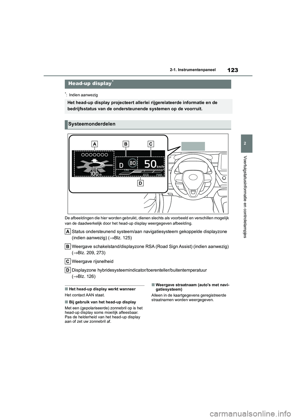 TOYOTA COROLLA HYBRID 2020 Instructieboekje (in Dutch) 123
2
COROLLA HV_TMMT_EE 2-1. Instrumentenpaneel
Voertuigstatusinformatie en controlelampjes
*: Indien aanwezig
De afbeeldingen die hier worden ge bruikt, dienen slechts als voorbeeld en verschillen m TOYOTA COROLLA HYBRID 2020 Instructieboekje (in Dutch) 123
2
COROLLA HV_TMMT_EE 2-1. Instrumentenpaneel
Voertuigstatusinformatie en controlelampjes
*: Indien aanwezig
De afbeeldingen die hier worden ge bruikt, dienen slechts als voorbeeld en verschillen m
