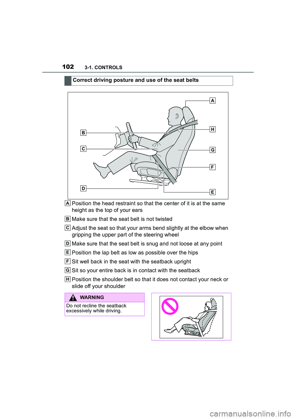 TOYOTA GR SUPRA 2022  Owners Manual 1023-1. CONTROLS
Position the head restraint so that the center of it is at the same 
height as the top of your ears
Make sure that the seat belt is not twisted
Adjust the seat so that your arms bend 