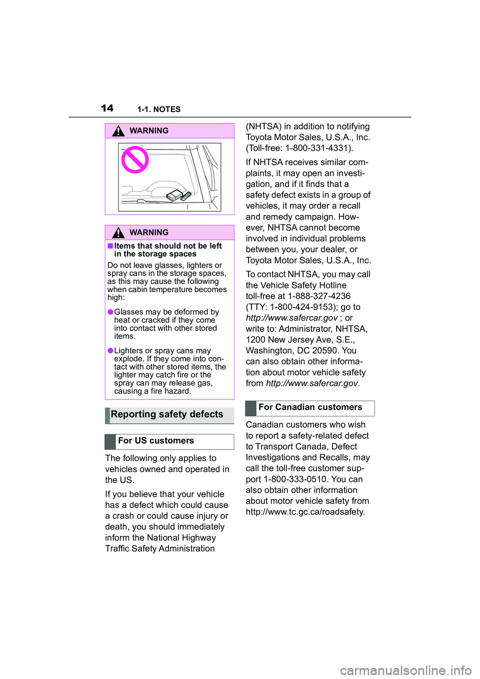 TOYOTA GR SUPRA 2022 Owners Manual 141-1. NOTES
The following only applies to
vehicles owned and operated in
the US.
If you believe that your vehicle
has a defect which could cause
a crash or could cause injury or
death, you shoul TOYOTA GR SUPRA 2022 Owners Manual 141-1. NOTES
The following only applies to
vehicles owned and operated in
the US.
If you believe that your vehicle
has a defect which could cause
a crash or could cause injury or
death, you shoul