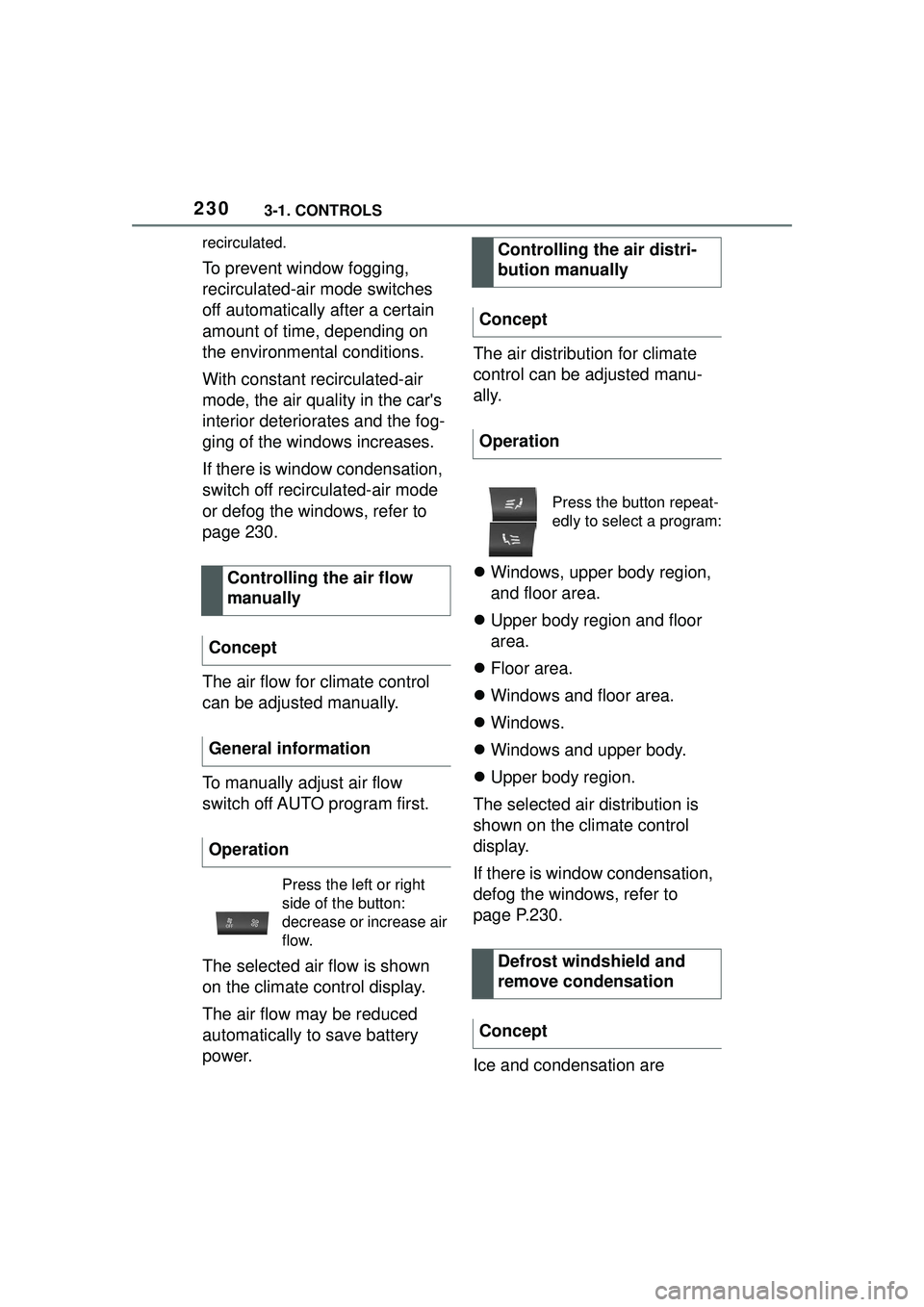 TOYOTA GR SUPRA 2022 Owners Manual 2303-1. CONTROLS
recirculated.
To prevent window fogging,
recirculated-air mode switches
off automatically after a certain
amount of time, depending on
the environmental conditions.
With constant TOYOTA GR SUPRA 2022 Owners Manual 2303-1. CONTROLS
recirculated.
To prevent window fogging,
recirculated-air mode switches
off automatically after a certain
amount of time, depending on
the environmental conditions.
With constant