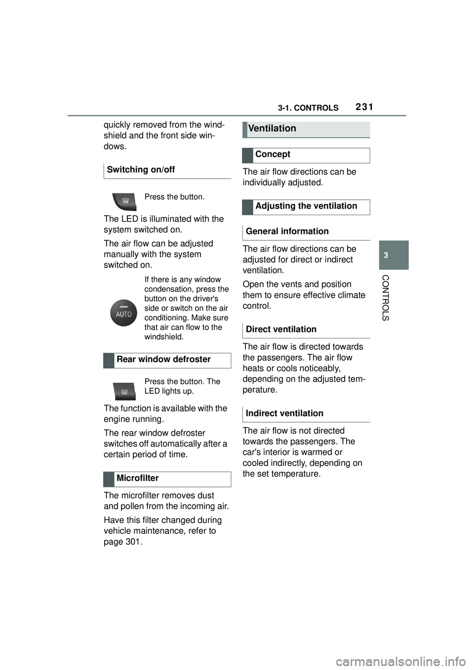 TOYOTA GR SUPRA 2022 Owners Manual 2313-1. CONTROLS
3
CONTROLS
quickly removed from the wind-
shield and the front side win-
dows.
The LED is illuminated with the
system switched on.
The air flow can be adjusted
manually with the sys TOYOTA GR SUPRA 2022 Owners Manual 2313-1. CONTROLS
3
CONTROLS
quickly removed from the wind-
shield and the front side win-
dows.
The LED is illuminated with the
system switched on.
The air flow can be adjusted
manually with the sys
