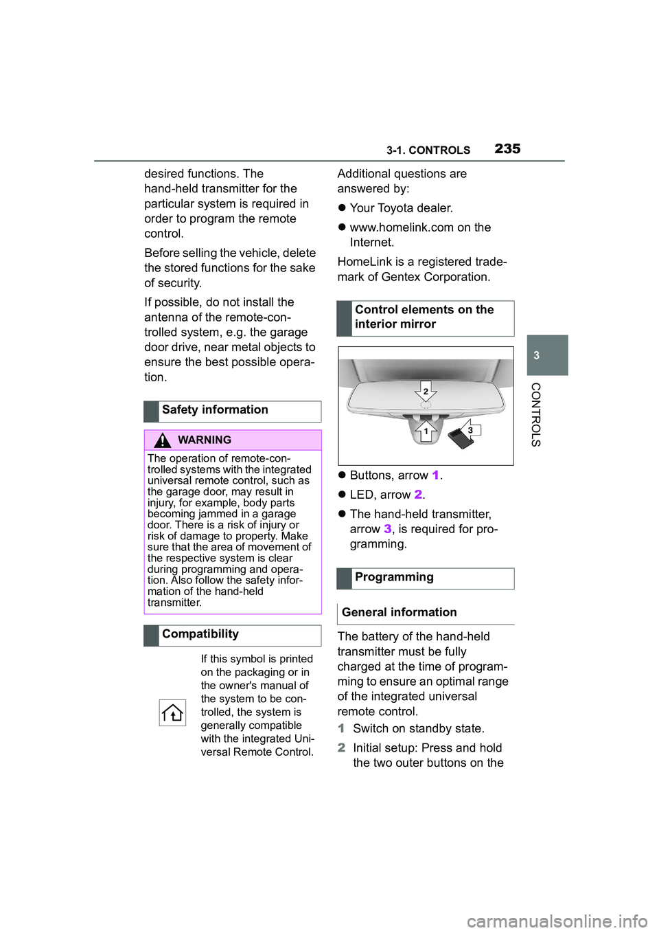 TOYOTA GR SUPRA 2022 Owners Manual 2353-1. CONTROLS
3
CONTROLS
desired functions. The
hand-held transmitter for the
particular system is required in
order to program the remote
control.
Before selling the vehicle, delete
the store TOYOTA GR SUPRA 2022 Owners Manual 2353-1. CONTROLS
3
CONTROLS
desired functions. The
hand-held transmitter for the
particular system is required in
order to program the remote
control.
Before selling the vehicle, delete
the store