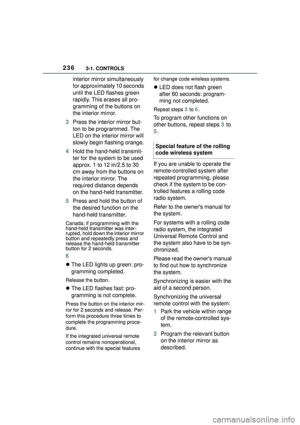 TOYOTA GR SUPRA 2022 Owners Manual 2363-1. CONTROLS
interior mirror simultaneously
for approximately 10 seconds
until the LED flashes green
rapidly. This erases all pro-
gramming of the buttons on
the interior mirror.
3 Press the i TOYOTA GR SUPRA 2022 Owners Manual 2363-1. CONTROLS
interior mirror simultaneously
for approximately 10 seconds
until the LED flashes green
rapidly. This erases all pro-
gramming of the buttons on
the interior mirror.
3 Press the i
